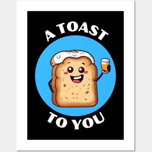 A Toast To You | Bread Pun Posters and Art